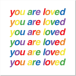 You Are Loved - LGBTQ Pride Posters and Art